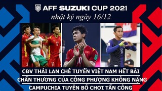 CĐV Thái Lan chê tuyển Việt Nam hết bài. Công Phượng chấn thương không nặng | NHẬT KÝ AFF CUP 2021