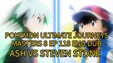 POKEMON ULTIMATE JOURNEYS EP 118 ENG DUB (MASTERS 8) ASH VS STEVEN STONE