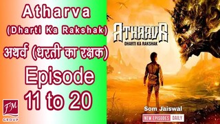 [Ep 11 To 20] Atharva Dharti ka Rakshak Episode 11 To 20