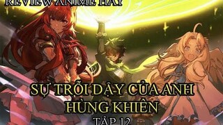 Review anime hay : Sự Trỗi Dậy Của Anh Hùng Khiên || Tập 12