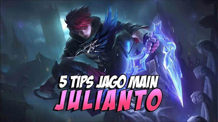 5 TIPS JAGO MAIN JULIAN - Mobile Legends