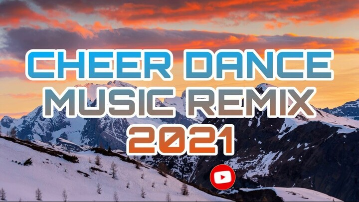 CHEER DANCE MUSIC (REMIX) - 2021