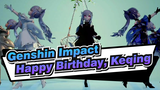 [Genshin Impact/MMD] Happy Birthday, Keqing