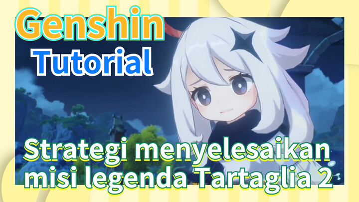 [Genshin, Tutorial] Strategi menyelesaikan misi legenda Tartaglia 2