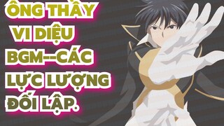 Ông Thầy Vi Diệu |BGM--Các lực lượng đối lập.