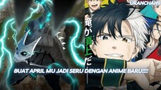 Bikin April 2024 Mu Jadi Seru Dengan Rekomendasi Anime Baru Berikut Ini ~