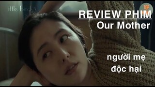 Tại sao lại có người mẹ như vậy tồn tại trên thế giới này ?? | REVIEW PHIM: our mother(2008)