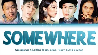 GooseBumps (구스범스) - Somewhere (feat. GRAY, Hoody, ELO & DeVita) [Color Coded Lyrics/Han/Rom/Eng/가사]