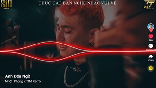 Anh Đâu Ngờ -  Nhật Phong x TTM Remix  | Nhạc Trẻ Tik Tok EDM | Nonstop Vina House 2022