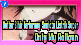 [Daftar Sihir Terlarang: Senjata Listrik Super]Only My Railgun_1