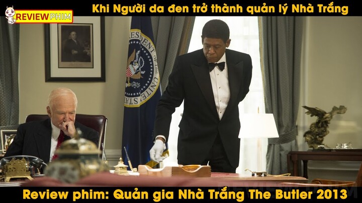 🔥REVIEW PHIM  | Quản Gia Nhà Trắng - The Butler 2013