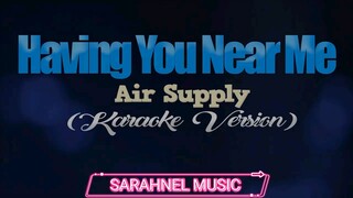 HAVING YOU NEAR ME - Air Supply (KARAOKE VERSION)