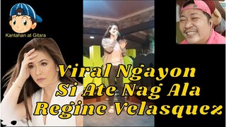 VIRAL NGAYON SI ATE NAG ALA REGINE VELASQUEZ