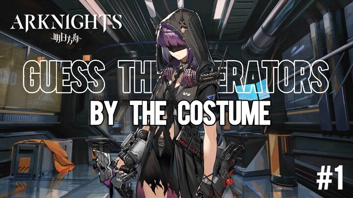 Guess The Operators by The Costume | Arknights