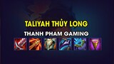 Thanh Pham Gaming - TALIYAH THỦY LONG
