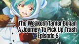 Episode 5 | The Weakest Tamer Began A Journey To Pick Up Trash | English Subbed