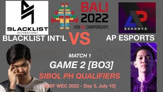 BLACKLIST vs AP ESPORTS Game 2 IESF WEC 2022 SIBOL PH QUALIFIERS Day 3