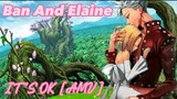 BAN & ELAINE [AMV] - IT'S OK