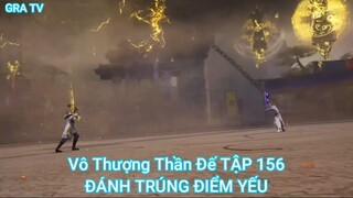 Vô Thượng Thần Đế TẬP 156-ĐÁNH TRÚNG ĐIỂM YẾU