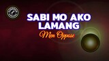 Sabi Mo Ako Lamang (Karaoke) - Men Oppose