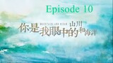Love You Like Mountain and Ocean Episode 10 ENG Sub