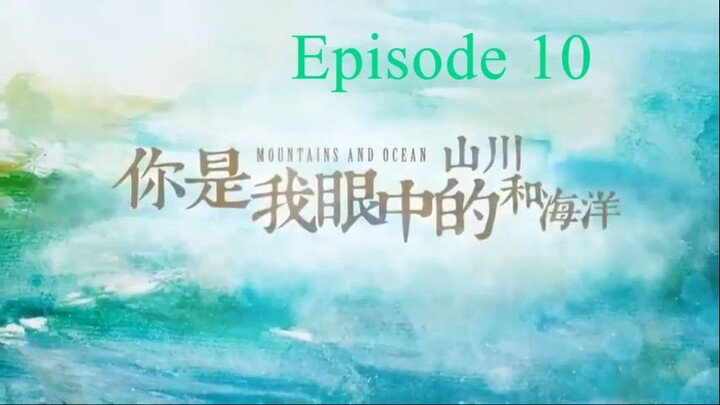 Love You Like Mountain and Ocean Episode 10 ENG Sub