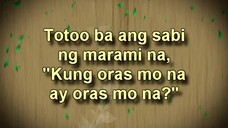 Totoo ba ang sabi ng marami na, Kung oras mo na ay oras mo na - Ang Dating Daan