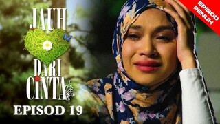 Jauh Dari Cinta Episod 19