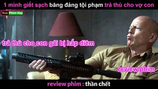 Bác sĩ Thiên Tài d iệt cả Băng đảng Tội Phạm trả t hù cho vợ con - review phim Thần Chết