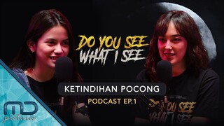 Do You See What I See - Ketindihan Pocong Podcast Ep.1