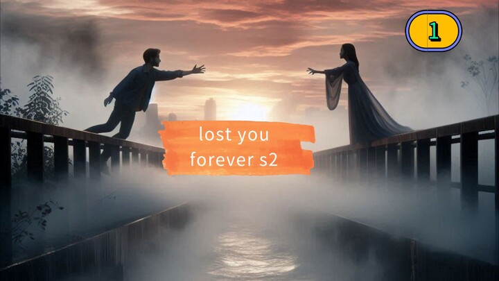 lost you forever s2 episode 1 subtitle Indonesia