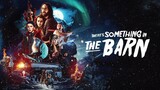 there's something in the barn 2023 full movie Martin Starr Amrita Acharia 47 facts & story explain