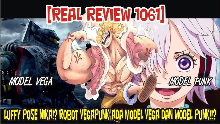 [REAL REVIEW 1061] LUFFY MENUNJUKAN TUBUH BEBAS NIKA! ROBOT VEGAPUNK ADA MODEL VEGA DAN MODEL PUNK?