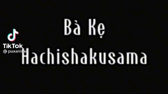 bà kẹ hachishakusama🥵