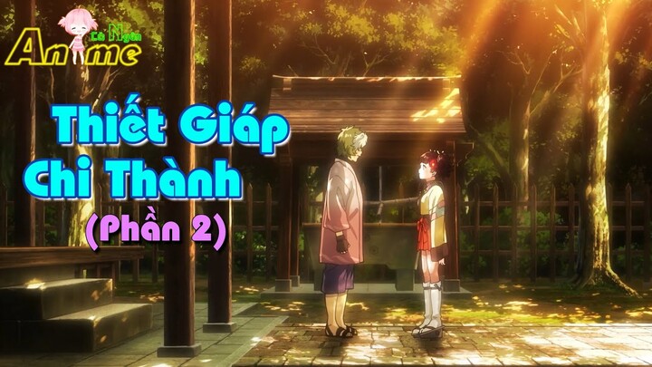 Thiết Giáp Chi Thành (Phần 2) | Tóm Tắt Phim Anime Hay | Review Anime