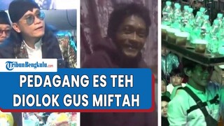 Kisah Penjual Es Teh yang Direndahkan Gus Miftah di Magelang, Sehari Cuma Dapat Rp 10 Ribu