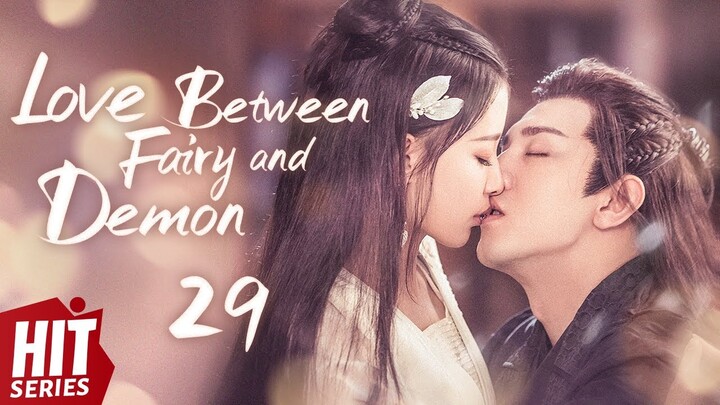 【ENG SUB】Love Between Fairy and Demon EP29 | Sun Yi, Jin Han, Tan Jianci | HitSeries