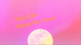 008 - Dua Lipa - Break My Heart (Lyrics)