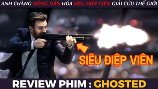 [Review Phim] GHOSTED - Anh NÔNG DÂN Hóa Thành SIÊU ĐIỆP VIÊN Cùng Bạn Gái Giải Cứu THẾ GIỚI