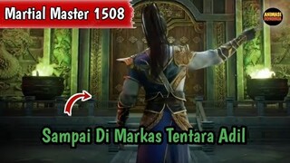 Martial Master 1508 ‼️Sampai Di Markas Tentara Adil