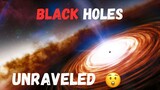 Black Holes Unraveled : Exploring the Dark Secrets of the Universe