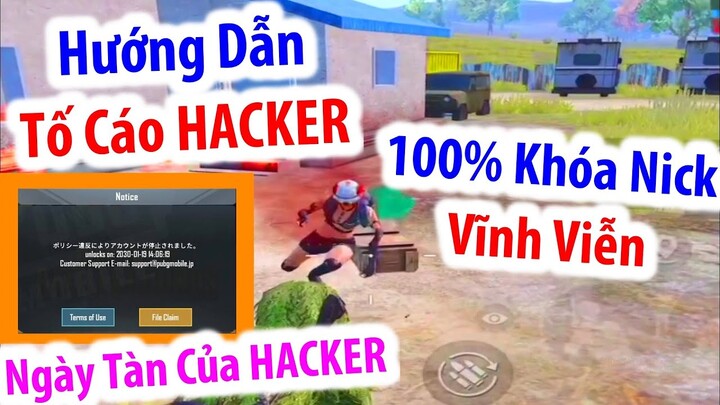 Ngày Tàn Của HACKER. Hướng Dẫn Tố Cáo 100% HACKER Sẽ Bị Khóa Nick Vĩnh Viễn | PUBG Mobile