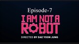 I Am Not A Robot (Episode-7)