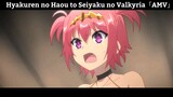 Hyakuren no Haou to Seiyaku no Valkyria「AMV」Hay Nhất
