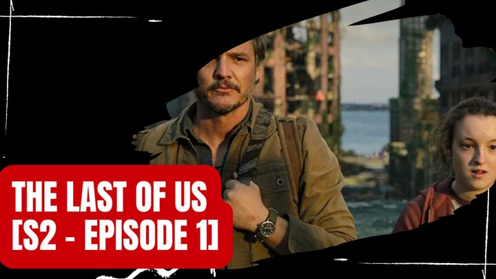 [The Last Of Us S2 - Episode 1] - Alur Cerita Sub Indonesia