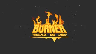 Burner - Skusta Clee x Yuridope x Flow G