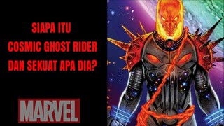 SIAPA ITU COSMIC GHOST RIDER? DAN SEBERAPA KUAT DIA?