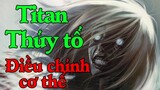 Đại Chiến Titan: Sức mạnh của Titan thủy tổ, kẻ điều chỉnh cơ thể của người Eldia