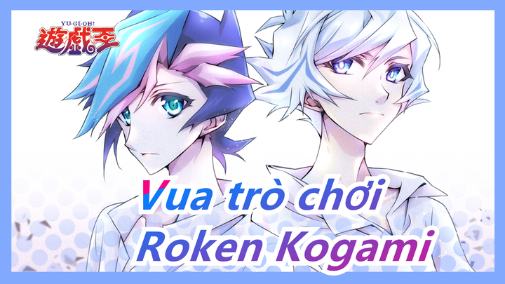 [Vua trò chơi Vrains] Rondo được yêu thích hơn-Roken Kogami(Revolver)/Nhảy Hanno Vua trở lại!