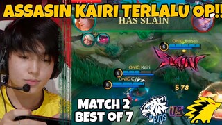 INI KAIRI ASSASSINNYA NGERI BANGET SIH SUMPAH!! NI ORANG MESTI DI NERF KEKNYA!! MATCH 2 EVOS VS ONIC